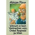 Warum es kein Verbrechen war, Onkel Reginald zu t�ten
