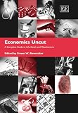 Economics Uncut: A Complete Guide to Life, Death And Misadventure