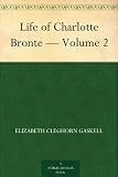 Life of Charlotte Bronte - Volume 2