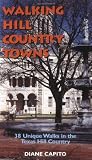 Walking Hill Country Towns: 38 Unique Walks in the Texas Hill Country