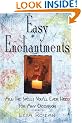 Easy Enchantments: All the Spells You'll Ever Need for Any Occasion