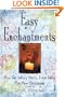 Easy Enchantments: All the Spells You'll Ever Need for Any Occasion