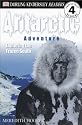 DK Readers: Antarctic Adventure, Exploring the Frozen Continent (Level 4: Proficient Readers)