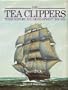 Tea Clippers: Their History and Development, 1833-1875