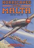 Hurricanes Over Malta: June 1940-April 1942