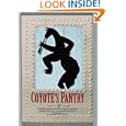 Coyote's Pantry: Southwest Seasonings and at Home Flavoring Techniques by Mark Miller, Mark Kiffin, and John Harrisson