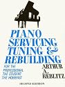 Piano Servicing, Tuning, and Rebuilding, Second Edition: For the Professional, the Student, and the Hobbyist