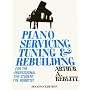 Piano Servicing, Tuning, and Rebuilding, Second Edition: For the Professional, the Student, and the Hobbyist