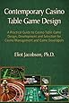 Contemporary Casino Table Game Design: A Practical Guide to Casino Table Game Design, Development and Selection for Casino Management and Game Developers