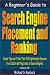 A Beginner's Guide to Search Engine Placement and Ranking
