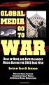 Global Media Go to War: Role of News and Entertainment Media During the 2003 Iraq War