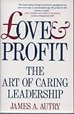 Love and profit : the art of caring leadership