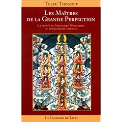 Les Ma�tres de la grande perfection : La Lign�e du longchen nyingthig du bouddhisme tib�tain