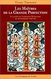 Les Ma�tres de la grande perfection : La Lign�e du longchen nyingthig du bouddhisme tib�tain