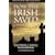 How the Irish Saved Civilization : The Untold Story of Ireland's Heroic Role from the Fall of Rome to the Rise of Medieval Europe