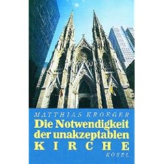 Die Notwendigkeit der unakzeptablen Kirche: eine Ermutigung zu distanzierter Christlichkeit