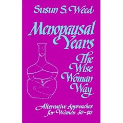 Menopausal Years the Wise Woman Way: Alternative Approaches for Women 30-90 (Wise Woman Ways)