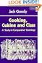 Cooking, Cuisine and Class: A Study in Comparative Sociology (Themes in the Social Sciences)