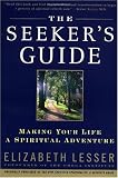 The Seeker`s Guide (previously published as The New American Spirituality)