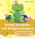 Produkt-Bild: Erstes Erz&auml;hlen mit Krippenkindern - Mit Reihengeschichten, Sinnesgeschichten, Erz&auml;hlkittelchen