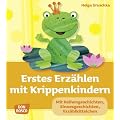 Erstes Erz�hlen mit Krippenkindern - Mit Reihengeschichten, Sinnesgeschichten, Erz�hlkittelchen