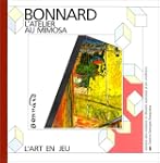 L'Atelier au mimosa : Pierre Bonnard