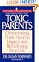 Toxic Parents: Overcoming Their Hurtful Legacy and Reclaiming Your Life
