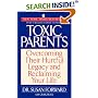 Toxic Parents: Overcoming Their Hurtful Legacy and Reclaiming Your Life