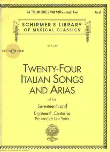 24 Italian Songs & Arias - Medium Low Voice (Book/CD): Medium Low Voice - Book/CD (Schirmer's Library of Musical Classics)
