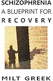 Schizophrenia: A Blueprint for Recovery