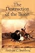 The Destruction of the Bison: An Environmental History, 1750-1920 (Studies in Environment and History)