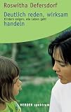Deutlich reden, wirksam handeln: Kindern zeigen, wie Leben geht - Roswitha Defersdorf