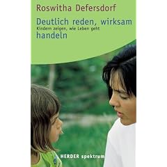 Deutlich reden - wirksam handeln: Kindern zeigen, wie Leben geht (HERDER spektrum)