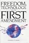 Freedom, Technology, and the First Amendment