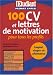 100 CV et lettres de motivation : Pour tous les profils 100 CV et lettres de motivation : Pour tous les profils