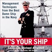 It's Your Ship: Management Techniques from the Best Damn Ship in the Navy | [D. Michael Abrashoff]