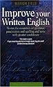 Improve Your Written English: Master the Essentials of Grammar; Punctuation and Spelling and Write with Greater Confidence (How to): Master the Essentials ... and Write with Greater Confidence (How to)