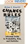 Chance Rules: an informal guide to probability, risk and statistics