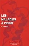 Les maladies � prion : Biologie. Maladies humaines et animales