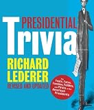 Presidential Trivia Revised and Updated: The Feats, Fates, Families, Foibles, and Firsts of Our American Presidents