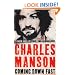 Charles Manson: Coming Down Fast - A Chilling Biography