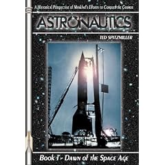 Astronautics: Book 1: Dawn of the Space Age (Apogee Books Space Series)