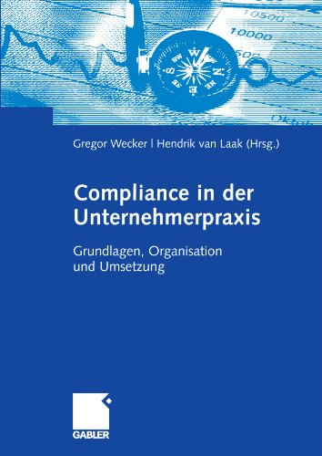 Compliance in der Unternehmerpraxis: Grundlagen, Organisation und Umsetzung