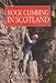 Rock Climbing in Scotland (A Constable guide)