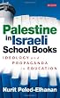 Palestine in Israeli School Books: Ideology and Propaganda in Education (Library of Modern Middle East Studies) Image of Palestine in Israeli School Books: Ideology and Propaganda in Education (Library of Modern Middle East Studies)