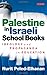 Image of Palestine in Israeli School Books: Ideology and Propaganda in Education (Library of Modern Middle East Studies)