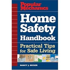 Popular Mechanics Home Safety Handbook: Practical Tips for Safe Living