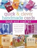 Quick and Clever Handmade Cards, Book and Craft Kit: Over 80 Project Designs and Ideas, Plus All the Materials You Need to Make 12 Sensational Greetings Cards