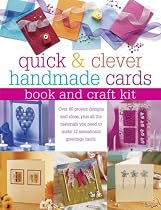 Quick and Clever Handmade Cards, Book and Craft Kit: Over 80 Project Designs and Ideas, Plus All the Materials You Need to Make 12 Sensational Greetings Cards