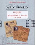 Pablo Picasso : Dossiers de la Préfecture de police 1901-1940